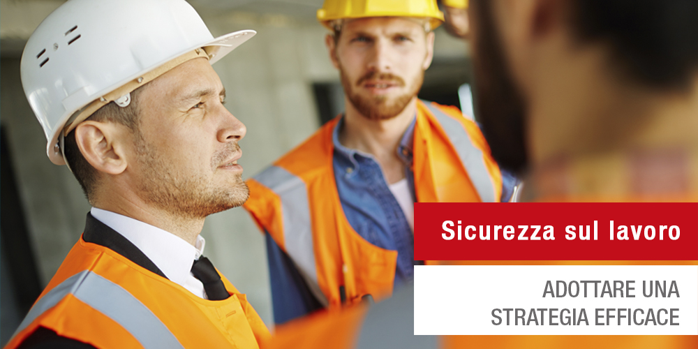 La sicurezza sul lavoro richiede una strategia efficace